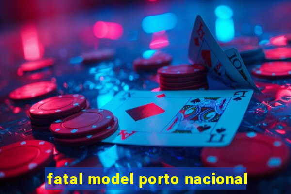 fatal model porto nacional